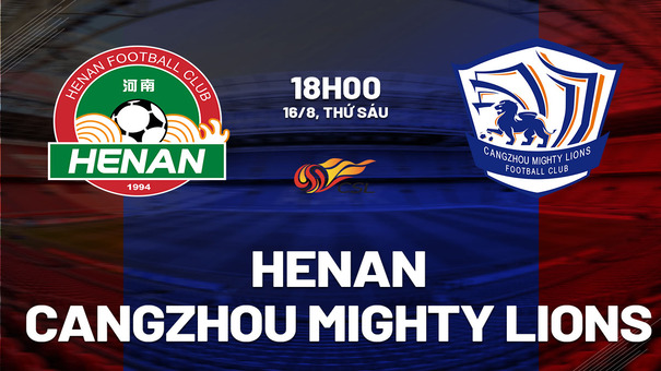 Nhận định Henan vs Cangzhou Mighty Lions 18h00 ngày 16/8 (VĐQG Trung Quốc 2024). Hãy đến AE888 cá cược bóng đá .